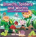 E-Book (epub) Insects, Spiders and Worms | Children's Science & Nature von Baby