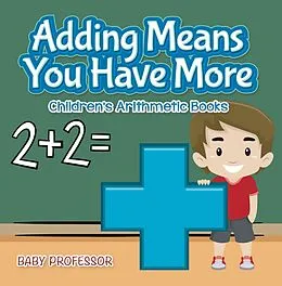 E-Book (epub) Adding Means You Have More | Children's Arithmetic Books von Baby