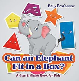 eBook (epub) Can an Elephant Fit in a Box? | A Size & Shape Book for Kids de Baby