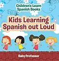 E-Book (epub) Kids Learning Spanish out Loud | Children's Learn Spanish Books von Baby