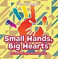 E-Book (epub) Small Hands, Big Hearts | A Size & Shape Book for Kids von Baby