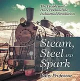 E-Book (epub) Steam, Steel and Spark: The People and Power Behind the Industrial Revolution von Baby