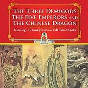 Couverture cartonnée The Three Demigods, The Five Emperors and The Chinese Dragon - Mythology 4th Grade | Children's Folk Tales & Myths de Baby