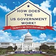Couverture cartonnée How Does The US Government Work? | Government for Kids | Children's Government Books de Universal Politics