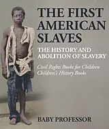 E-Book (epub) The First American Slaves : The History and Abolition of Slavery - Civil Rights Books for Children | Children's History Books von Baby