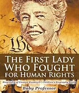 E-Book (epub) The First Lady Who Fought for Human Rights - Biography of Eleanor Roosevelt | Children's Biography Books von Baby