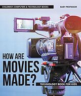 eBook (epub) How are Movies Made? Technology Book for Kids | Children's Computers & Technology Books de Baby