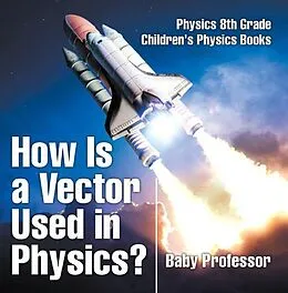 E-Book (epub) How Is a Vector Used in Physics? Physics 8th Grade | Children's Physics Books von Baby