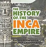 E-Book (epub) The History of the Inca Empire - History of the World | Children's History Books von Baby