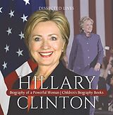 eBook (epub) Hillary Clinton : Biography of a Powerful Woman | Children's Biography Books de Dissected Lives