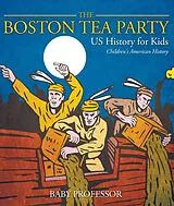 E-Book (epub) The Boston Tea Party - US History for Kids | Children's American History von Baby
