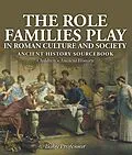 E-Book (epub) The Role Families Play in Roman Culture and Society - Ancient History Sourcebook | Children's Ancient History von Baby