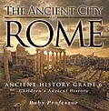 E-Book (epub) The Ancient City of Rome - Ancient History Grade 6 | Children's Ancient History von Baby
