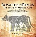 E-Book (epub) Romulus and Remus: The Twins Who Made Rome - Ancient Roman Mythology | Children's Greek & Roman Books von Baby