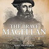 E-Book (epub) The Brave Magellan: The First Man to Circumnavigate the World - Biography 3rd Grade | Children's Biography Books von Baby