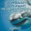 E-Book (epub) Swim Away! Swim Away! The Great White Shark Is After Me! Animal Book 4-6 | Children's Animal Books von Baby