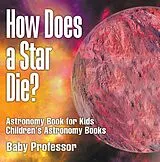 E-Book (epub) How Does a Star Die? Astronomy Book for Kids | Children's Astronomy Books von Baby
