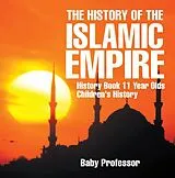 E-Book (epub) The History of the Islamic Empire - History Book 11 Year Olds | Children's History von Baby