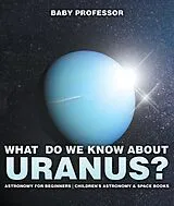 E-Book (epub) What Do We Know about Uranus? Astronomy for Beginners | Children's Astronomy & Space Books von Baby