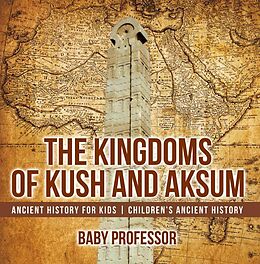 eBook (epub) The Kingdoms of Kush and Aksum - Ancient History for Kids | Children's Ancient History de Baby