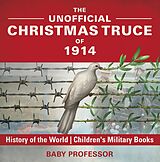 eBook (epub) The Unofficial Christmas Truce of 1914 - History of the World | Children's Military Books de Baby