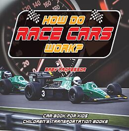 eBook (epub) How Do Race Cars Work? Car Book for Kids | Children's Transportation Books de Baby