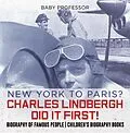 E-Book (epub) New York to Paris? Charles Lindbergh Did It First! Biography of Famous People | Children's Biography Books von Baby