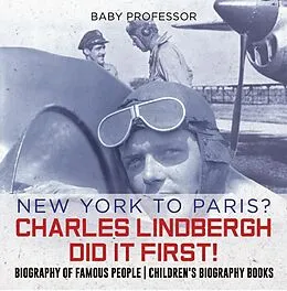 E-Book (epub) New York to Paris? Charles Lindbergh Did It First! Biography of Famous People | Children's Biography Books von Baby