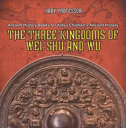 E-Book (epub) The Three Kingdoms of Wei, Shu and Wu - Ancient History Books for Kids | Children's Ancient History von Baby