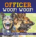 E-Book (epub) Officer Woof! Woof! | Police Dogs Book for Kids | Children's Dog Books von Pets Unchained