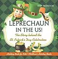 E-Book (epub) Leprechaun In The US! The Story behind the St. Patrick's Day Celebration - Holiday Book for Kids | Children's Holiday Books von Baby