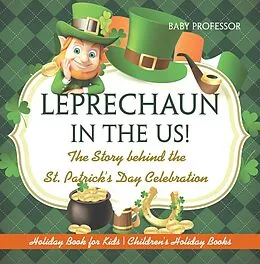 E-Book (epub) Leprechaun In The US! The Story behind the St. Patrick's Day Celebration - Holiday Book for Kids | Children's Holiday Books von Baby