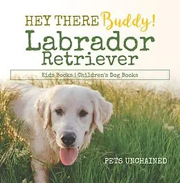 E-Book (epub) Hey There Buddy! | Labrador Retriever Kids Books | Children's Dog Books von Pets Unchained