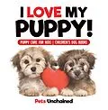 E-Book (epub) I Love My Puppy! | Puppy Care for Kids | Children's Dog Books von Pets Unchained