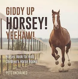 E-Book (epub) Giddy Up Horsey! Yeehaw! | Horses Book for Kids | Children's Horse Books von Pets Unchained