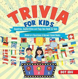 E-Book (epub) Trivia for Kids | Countries, Capital Cities and Flags Quiz Book for Kids | Children's Questions & Answer Game Books von Dot Edu