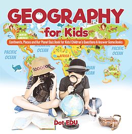 E-Book (epub) Geography for Kids | Continents, Places and Our Planet Quiz Book for Kids | Children's Questions & Answer Game Books von Dot Edu