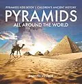 E-Book (epub) Pyramids All Around the World | Pyramids Kids Book | Children's Ancient History von Baby