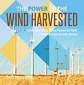 E-Book (epub) The Power of the Wind Harvested - Understanding Wind Power for Kids | Children's Electricity Books von Baby