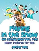 Couverture cartonnée Playing in the Snow and Getting Observant, Too! Hidden Pictures for Kids de Jupiter Kids