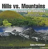 E-Book (epub) Hills vs. Mountains : Knowing the Difference - Geology Books for Kids | Children's Earth Sciences Books von Baby