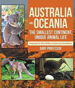 E-Book (epub) Australia and Oceania : The Smallest Continent, Unique Animal Life - Geography for Kids | Children's Explore the World Books von Baby