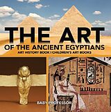 eBook (epub) The Art of The Ancient Egyptians - Art History Book | Children's Art Books de Baby