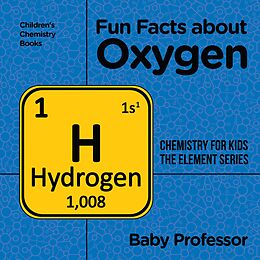 E-Book (epub) Fun Facts about Oxygen : Chemistry for Kids The Element Series | Children's Chemistry Books von Baby