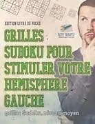 Kartonierter Einband Grilles Sudoku pour stimuler votre hémisphère gauche | grilles Sudoku, niveau moyen | Édition livre de poche von Puzzle Therapist