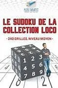 Kartonierter Einband Le Sudoku de la collection Loco | 240 grilles, niveau moyen von Puzzle Therapist