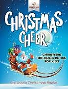 Kartonierter Einband Christmas Cheer - Christmas Coloring Books For Kids | Children's Christmas Books von Speedy Kids