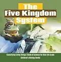 E-Book (epub) The Five Kingdom System | Classifying Living Things | Book of Science for Kids 5th Grade | Children's Biology Books von Baby