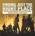 E-Book (epub) Finding Just the Right Place | Reasons for Human Migration | 3rd Grade Social Studies | Children's Geography & Cultures Books von Baby