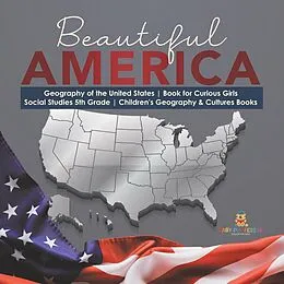 E-Book (epub) Beautiful America | Geography of the United States | Book for Curious Girls | Social Studies 5th Grade | Children's Geography & Cultures Books von Baby